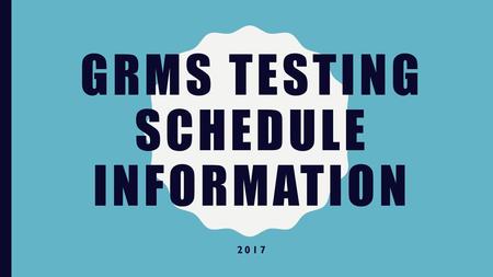 GRMS Testing ScheDule Information