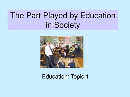 The Part Played by Education in Society