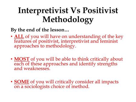 Interpretivist Vs Positivist Methodology