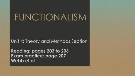 FUNCTIONALISM Unit 4: Theory and Methods Section