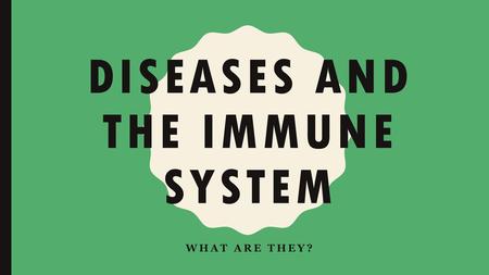 Diseases and the immune System