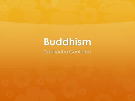 Buddhism Siddhartha Gautama.