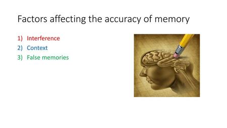 Factors affecting the accuracy of memory
