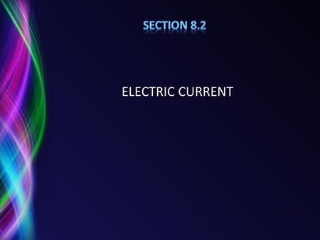 SECTION 8.2 ELECTRIC CURRENT.