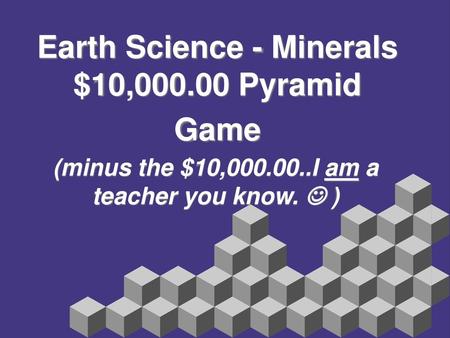 Earth Science - Minerals $10, Pyramid Game