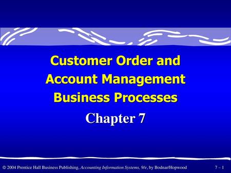 Customer Order and Account Management Business Processes Chapter 7.