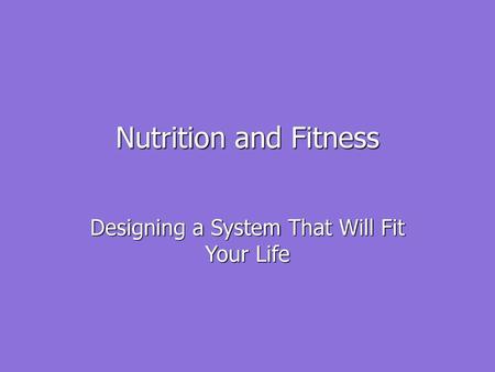 Designing a System That Will Fit Your Life