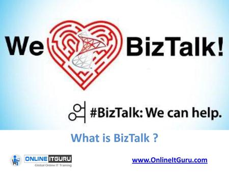 What is BizTalk ? www.OnlineItGuru.com.
