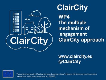 ClairCity The multiple mechanism of engagement WP4 ClairCity approach