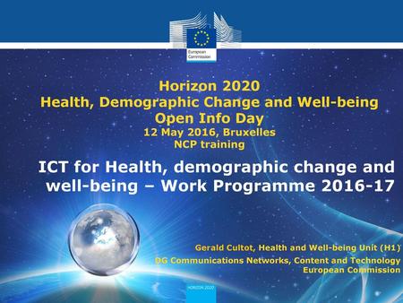 Horizon 2020 Health, Demographic Change and Well-being Open Info Day 12 May 2016, Bruxelles NCP training ICT for Health, demographic change and well-being.