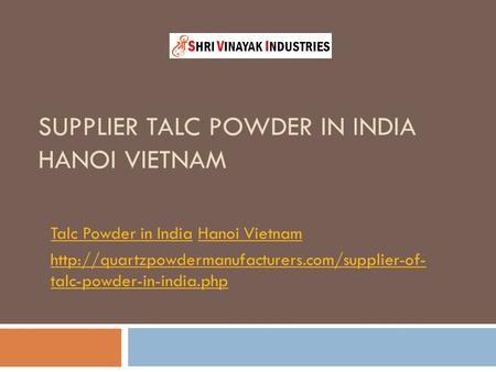 SUPPLIER TALC POWDER IN INDIA HANOI VIETNAM Talc Powder in IndiaTalc Powder in India Hanoi VietnamHanoi Vietnam