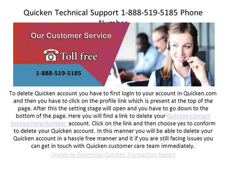 Quicken Technical Support Phone Number To delete Quicken account you have to first login to your account in Quicken.com and then you have.