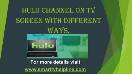 Hulu Channel On Tv Screen with Different Ways. For more details visit