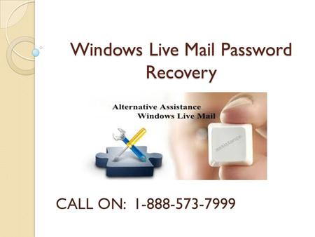 Windows Live Mail Password Reset Phone Number | 1-888-573-7999