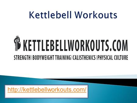 Kettlebell Workouts - Kettlebellworkouts.com
