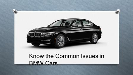 Know the Common Issues in BMW Cars. 