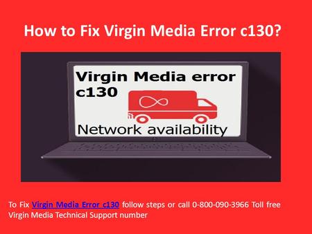 low steps or call Toll free Virgin Media Technical Support number