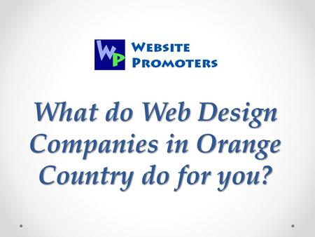 What do Web Design Companies in Orange Country do for you?