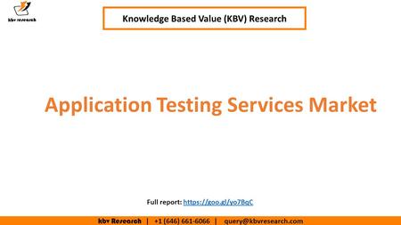 Kbv Research | +1 (646) | Application Testing Services Market Knowledge Based Value (KBV) Research Full report: https://goo.gl/yo7BqChttps://goo.gl/yo7BqC.
