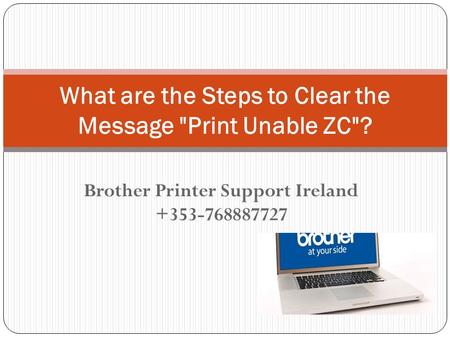 Brother Printer Support Ireland What are the Steps to Clear the Message Print Unable ZC?