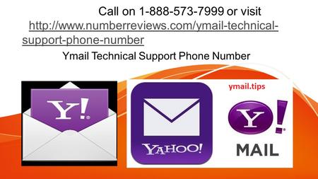 Call on or visit  support-phone-numberhttp://www.numberreviews.com/ymail-technical- support-phone-number.