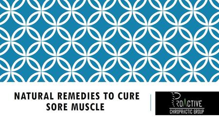 Natural Remedies to Cure Sore Muscle