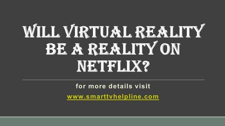 Will Virtual Reality Be A Reality On Netflix? for more details visit