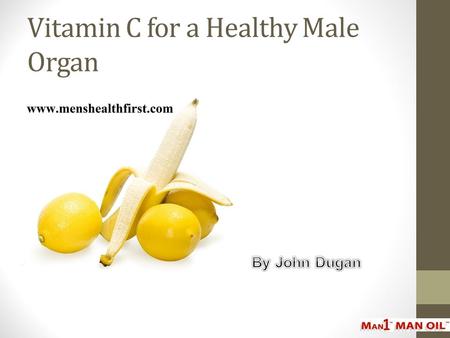 Vitamin C for a Healthy Male Organ