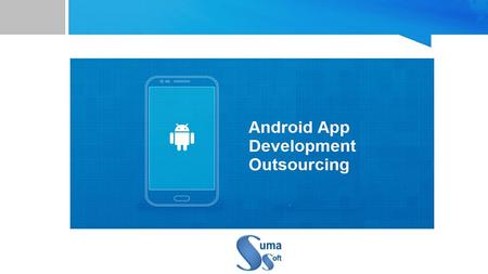 Android App Development Outsourcing.
