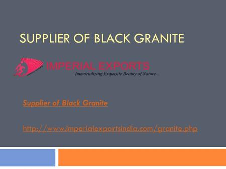 SUPPLIER OF BLACK GRANITE Supplier of Black Granite