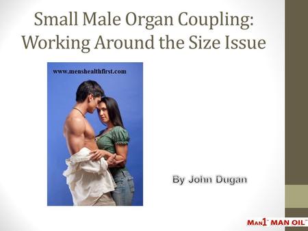 Small Male Organ Coupling: Working Around the Size Issue