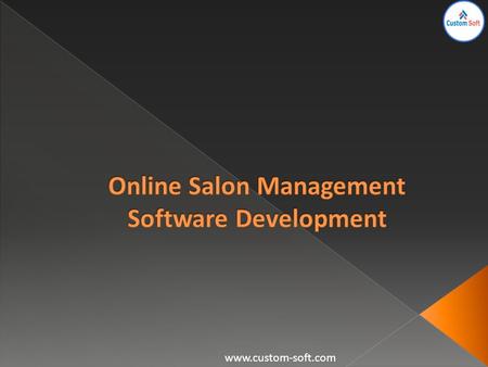 Custom Soft’s highly Customize Salon Software for Individual Shop or Salon Chain is designed to handle all the needs in most efficient,
