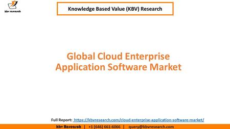 Kbv Research | +1 (646) | Executive Summary (1/2) Global Cloud Enterprise Application Software Market Knowledge Based Value.