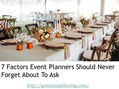 7 Factors Event Planners Should Never Forget About To Ask