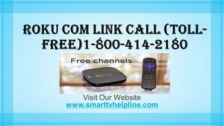 Roku Com Link Call (Toll- Free) Visit Our Website