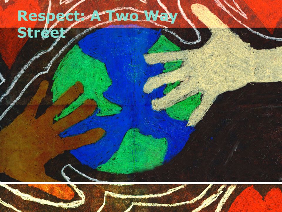 Respect A Two Way Street Ppt Video Online Download Respect A Two Way Street Ppt Video Online Download