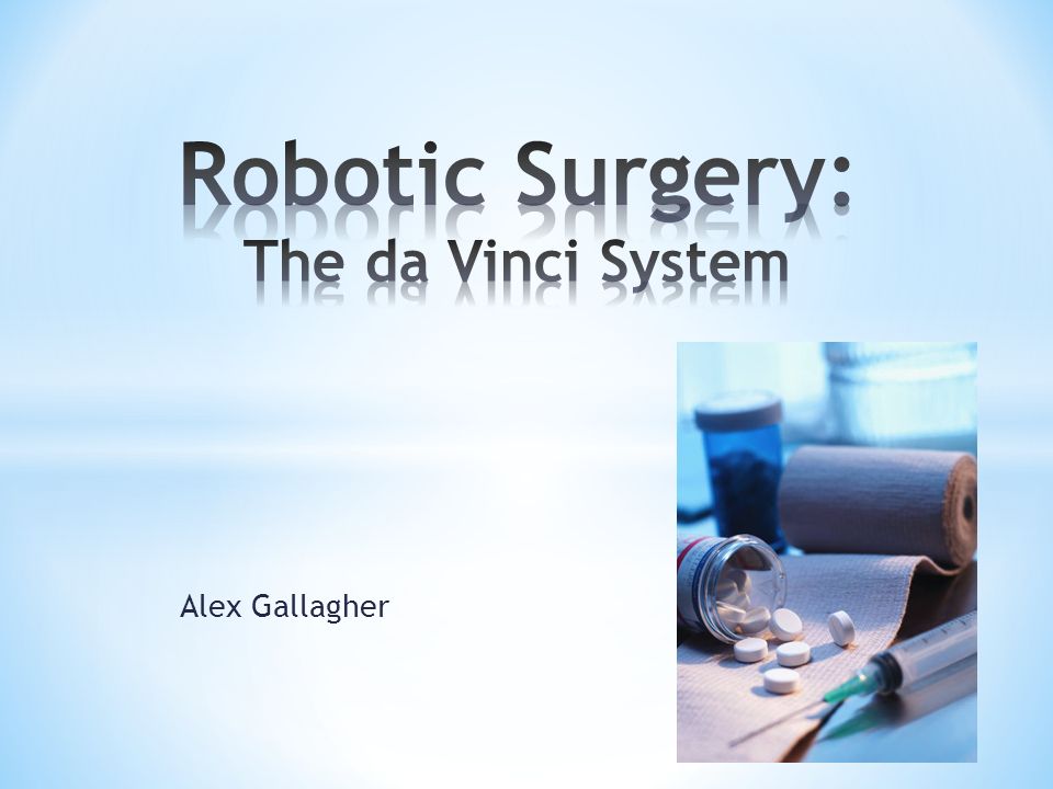 Robotic Surgery: The da Vinci System - ppt download