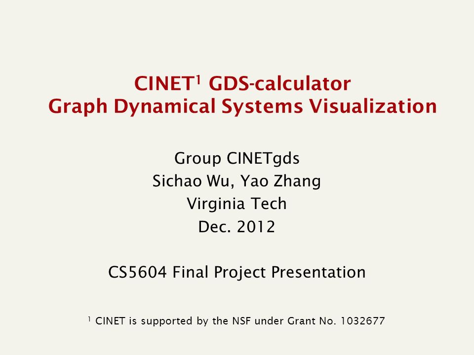 CINET 1 GDS-calculator Graph Dynamical Systems Visualization Group CINETgds  Sichao Wu, Yao Zhang Virginia Tech Dec CS5604 Final Project Presentation. -  ppt download