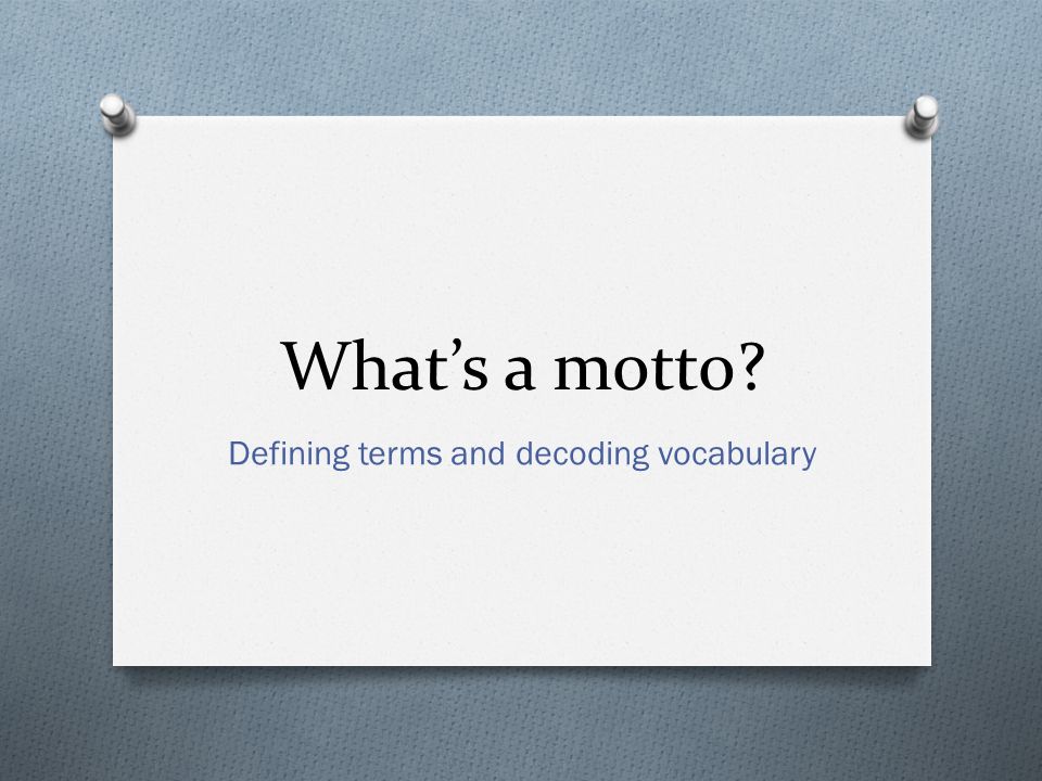 What's a motto? Defining terms and decoding vocabulary. - ppt download