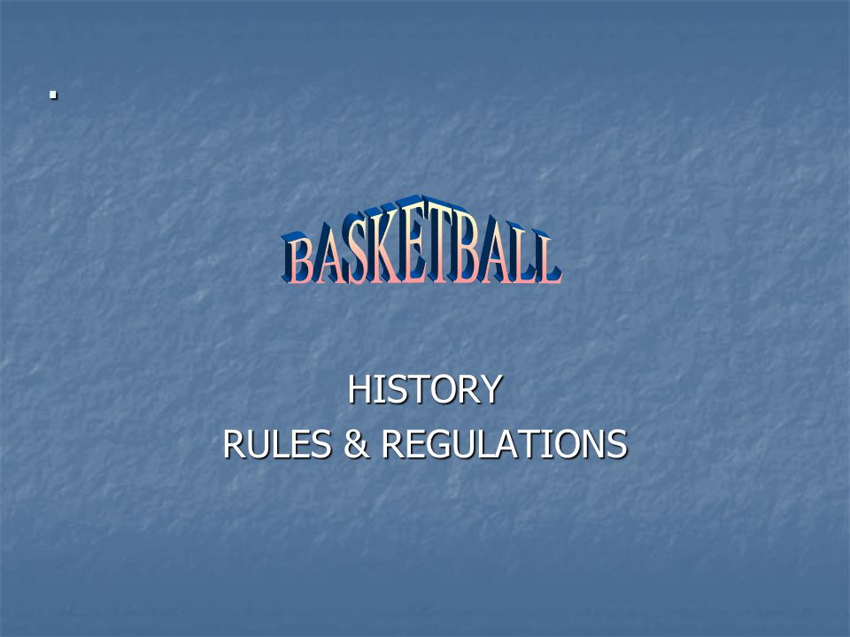 Basketball history and rules and best sale regulations