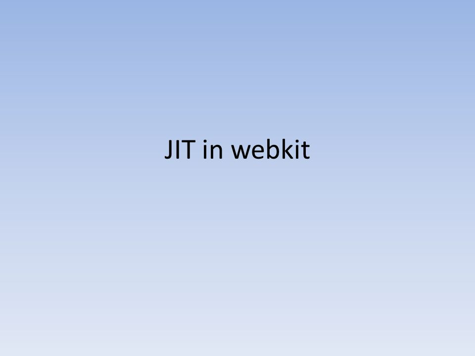 JIT in webkit. What's JIT See time_compilation for more info.  time_compilation. - ppt download