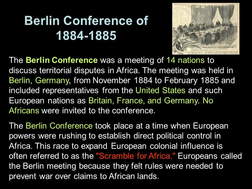 Berlin Conference Of The Berlin Conference Was A Meeting Of 14 Nations To Discuss Territorial Disputes In Africa The Meeting Was Held In Berlin Ppt Download