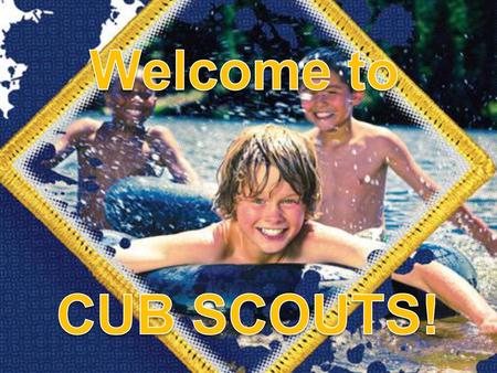 Welcome to CUB SCOUTS!.