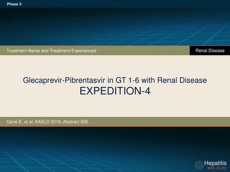 Glecaprevir-Pibrentasvir in GT 1-6 with Renal Disease EXPEDITION-4