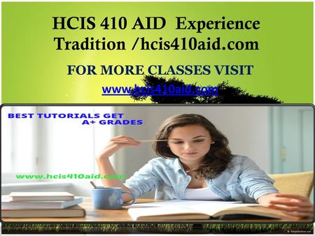 HCIS 410 AID Experience Tradition /hcis410aid.com