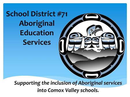School District #71 Aboriginal Education Services