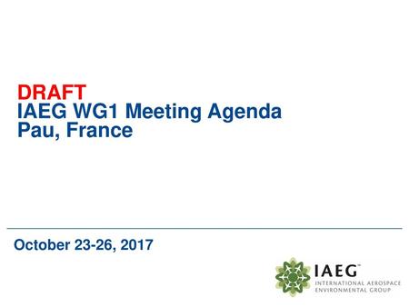 DRAFT IAEG WG1 Meeting Agenda Pau, France