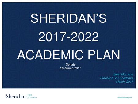 SHERIDAN’S ACADEMIC PLAN Senate 23-March-2017 Janet Morrison