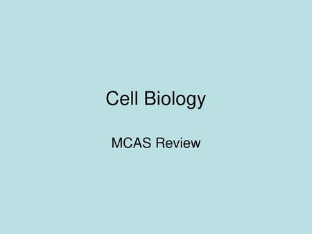 Cell Biology MCAS Review.
