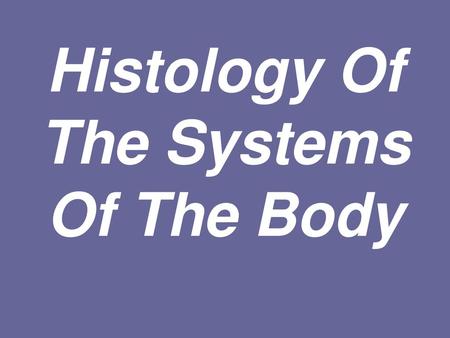 Histology Of The Systems Of The Body